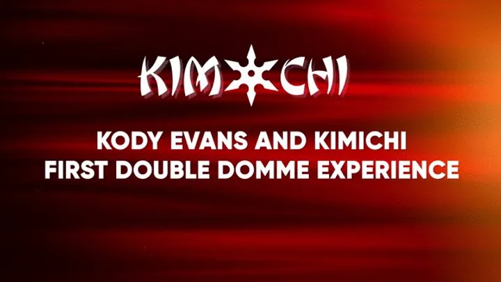 Kody Evans and Kimichi First Double Domme Experience