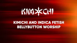 Kimichi and Indica Fetish Bellybutton Worship