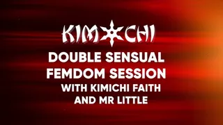 Double Sensual Femdom Session with Kimichi, Faith and Mr Little