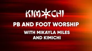 PB and Foot Worship - Mikayla Miles and Kimichi