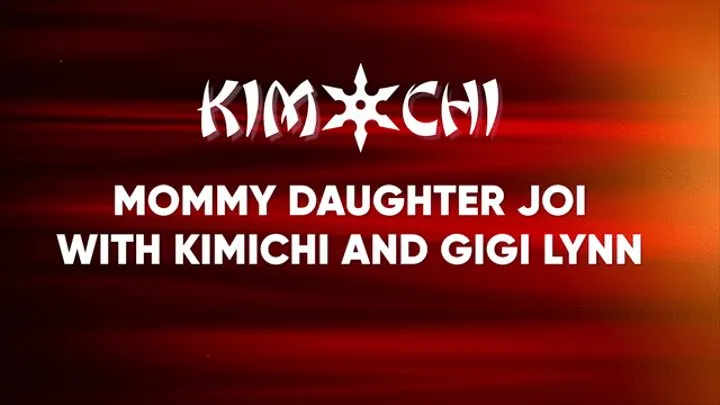 Step-Mommy Step-Daughter JOI with Kimichi and GiGi Lynn