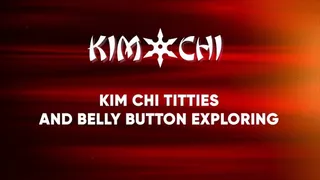 Kim Chi Titties and Belly Button Exploring