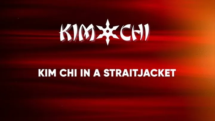 Kim Chi in a Straight Jacket