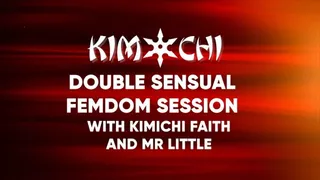 Double Sensual Femdom Session with Kimichi, Faith and Mr Little