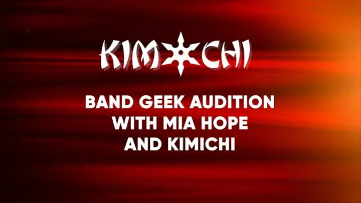 Band Geek Audition with Mia Hope and Kimichi