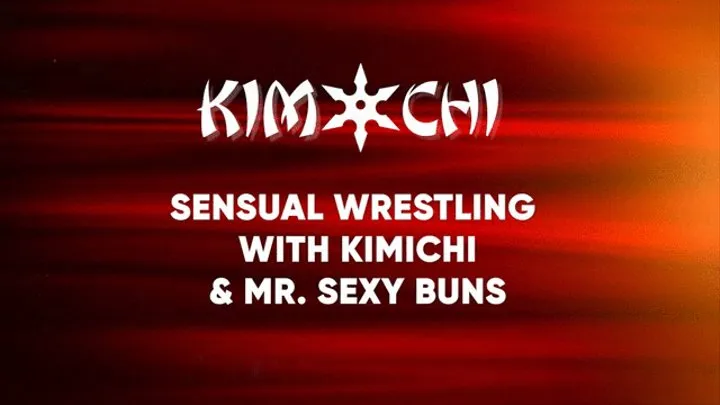 Sensual Wrestling Kim Chi and Mr Sexy Buns