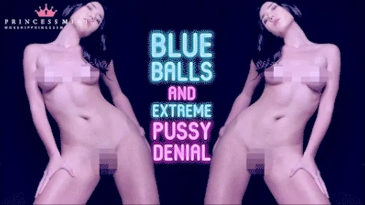 Blue Balls, Extreme Pussy Denial