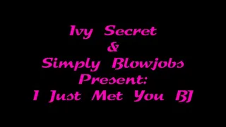 Just met you BJ - Ivy Secret