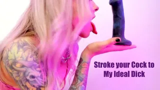 Stroke your Cock to My Ideal Dick