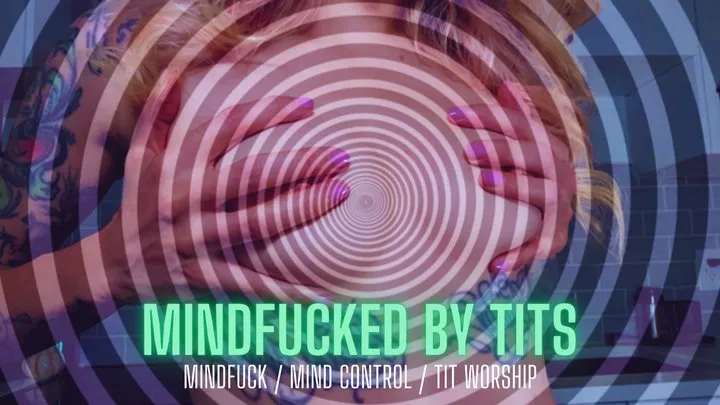 Mindfucked by Tits