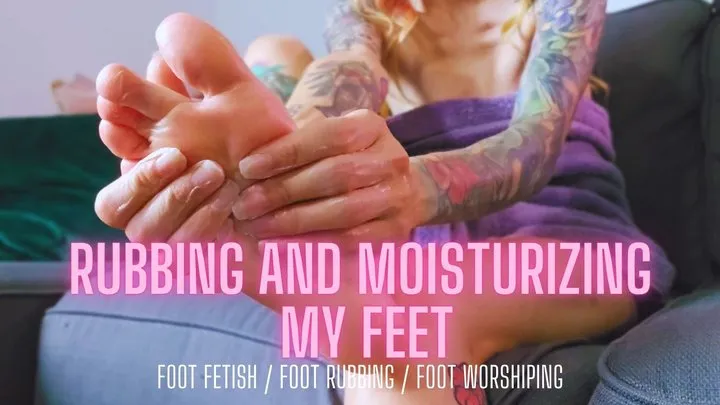 Rubbing and Moisturizing My Feet