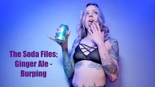 The Soda Files: Ginger Ale - Burping