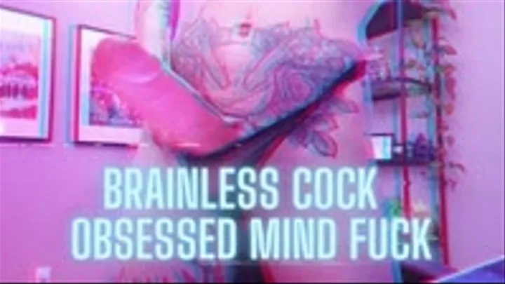 BRAINLESS Cock Obsessed Mind Fuck