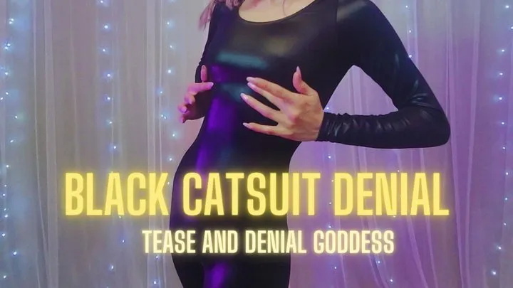 Black Catsuit Denial - tease denail worship