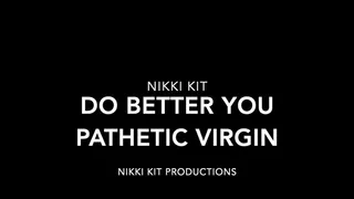 Do Better Pathetic Virgin