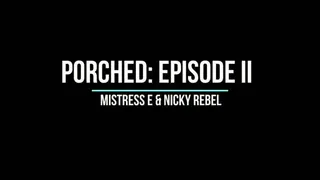 Porched : Episode II