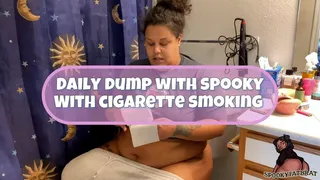 Daily Dump With spooky Smoking Edition