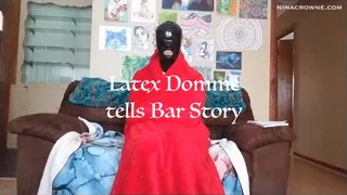 Latex Domme Tells Bar Story