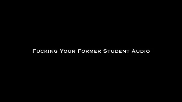 Fucking Your Former Student Audio