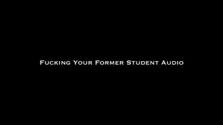 Fucking Your Former Student Audio