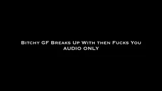 Bitchy GF Breaks Up With Then Fucks You AUDIO ONLY