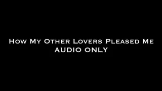 How My Other Lovers Pleased Me AUDIO ONLY