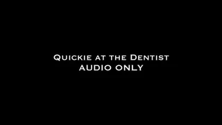 Quickie at the Dentist AUDIO
