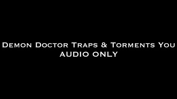 Demon Doctor Torments You AUDIO