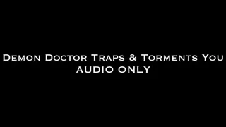 Demon Doctor Torments You AUDIO