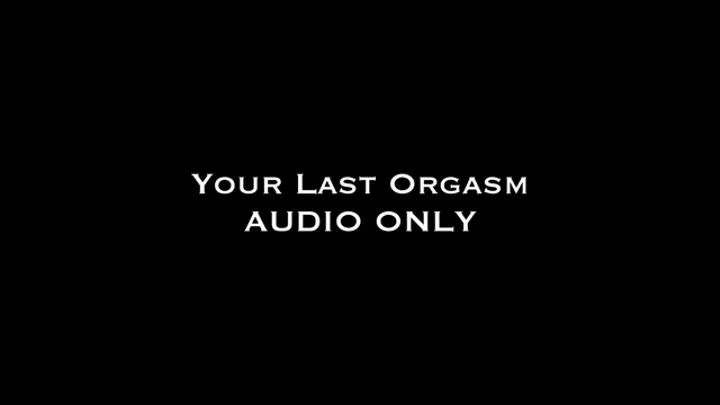 Your Last Orgasm AUDIO ONLY