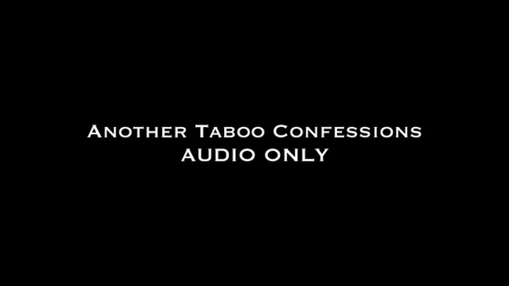 Another Taboo Confessions AUDIO ONLY