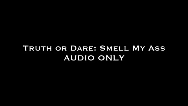 Truth or Dare: Smell My Ass AUDIO ONLY