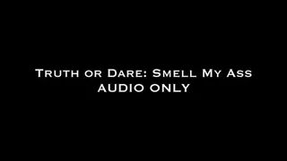 Truth or Dare: Smell My Ass AUDIO ONLY