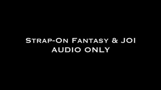 Strap-On Fantasy & JOI AUDIO