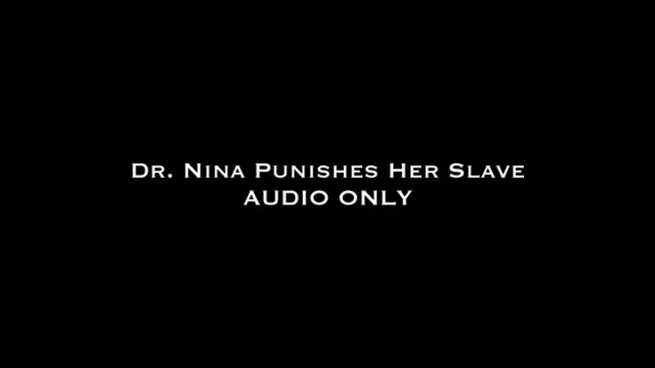 Dr Nina Punishes Her Slave AUDIO