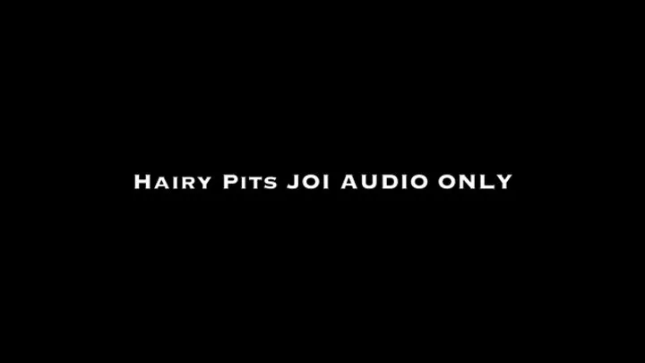 Hairy Pits JOI AUDIO ONLY