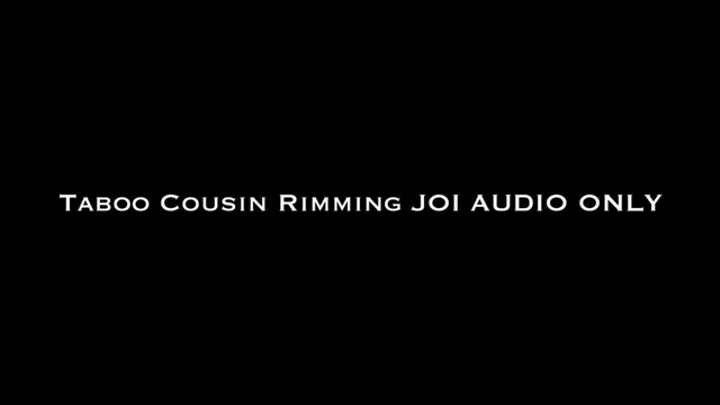 Taboo Cousin Rimming JOI AUDIO ONLY