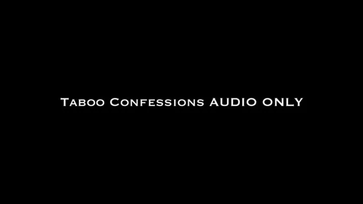 Taboo Confessions AUDIO ONLY