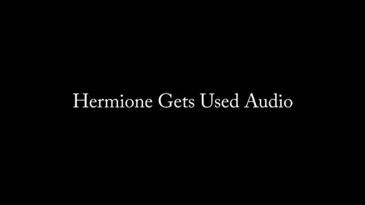 Hermione Gets Used AUDIO ONLY