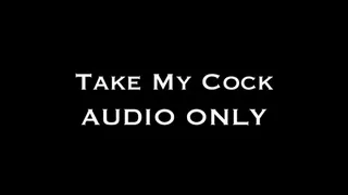 Take My Cock AUDIO ONLY