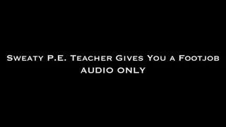 Sweaty PE Teacher Gives You a FootJob AUDIO ONLY