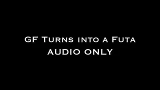 GF Turns into a Futa AUDIO ONLY