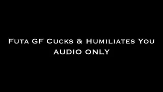 Futa GF Cucks & Humiliates You Audio