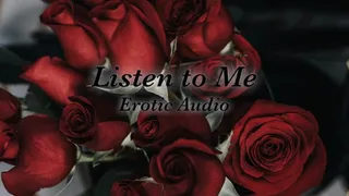 Listen to Me - Erotic Audio