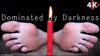 Dominated by Darkness - - The Goddess Clue, Corruption, Cult, Mentalism, Foot Fetish, Mesmerizing Masturbation Encouragement, Release of Shame and Surrender to Depravity