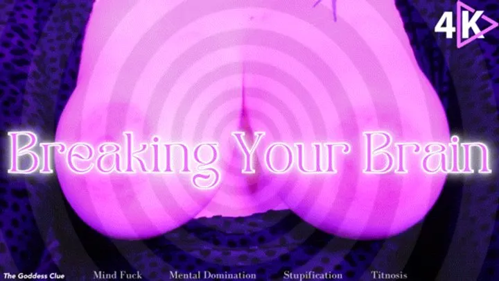 Breaking Your Brain - - The Goddess Clue, Mesmerized and Mentally Broken by My Breasts, Titnosis, Stupification, Humiliation, Manipulated by Perfect Tits