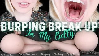 Burping Break Up in My Belly - - The Goddess Clue, Same Size Vore, Burping, Sloshing, Bloated Belly Fetish, Exhausting Indigestion and Digestion