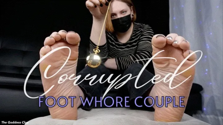 Corrupted Foot Whore Couple