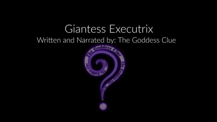 Giantess Executrix - AUDIO FILE