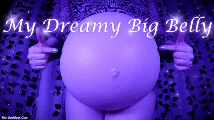 My Dreamy Big Belly - - The Goddess Clue, Entrancing, Mesmerizing, Belly Expansion, Bloated Belly, Huge Stomach, Jiggling and Bouncing